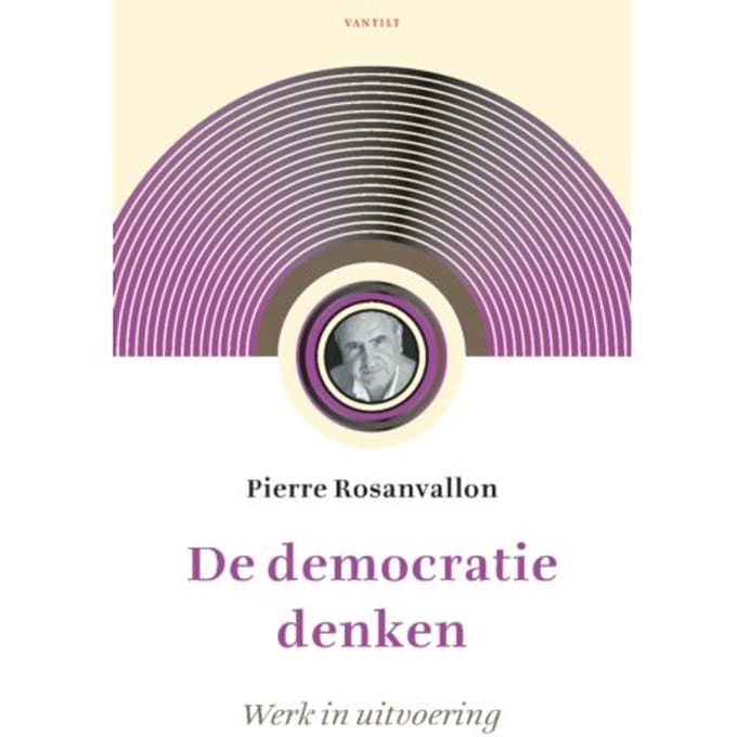 De Democratie Denken - Pierre Rosanvallon