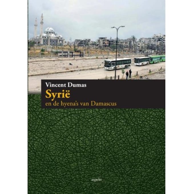 Syrie En De Hyena's Van Damascus - Vincent Dumas