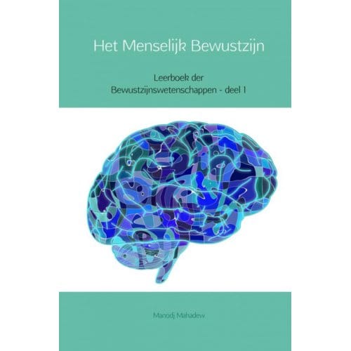 Het Menselijk Bewustzijn - Manodj Mahadew