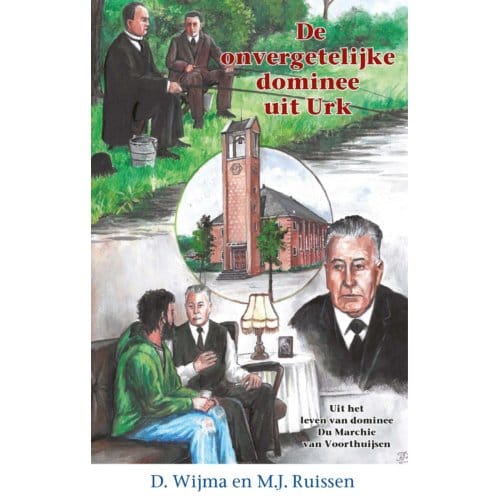 De Onvergetelijke Dominee Uit Urk - Historische Reeks - Mj Ruissen