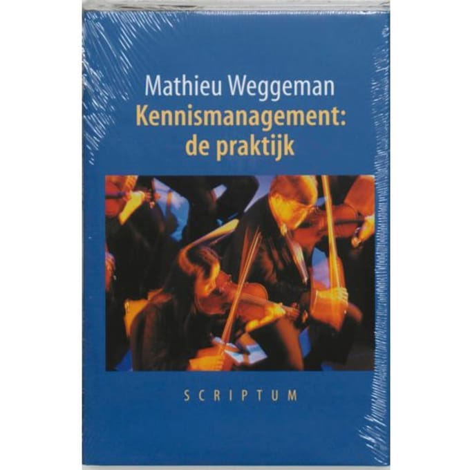 Kennismanagement: De Praktijk - M. Weggeman