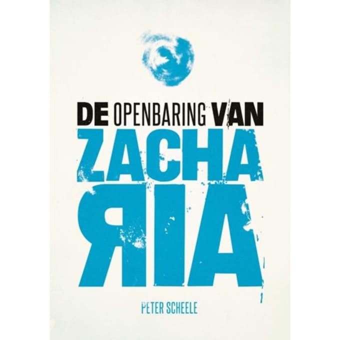 De Openbaring Van Zacharia - Peter Scheele