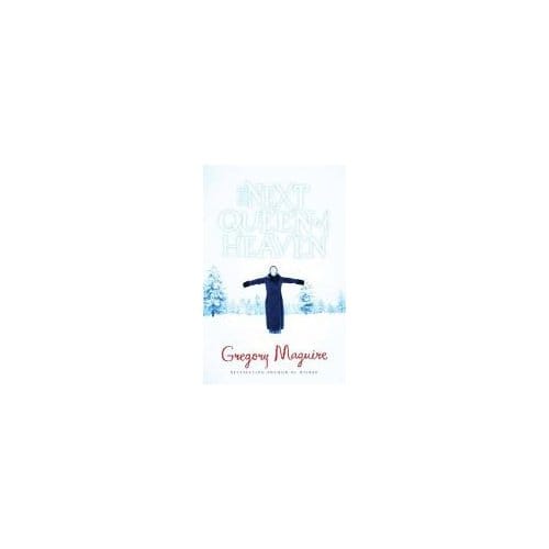The Next Queen Of Heaven - Gregory Maguire