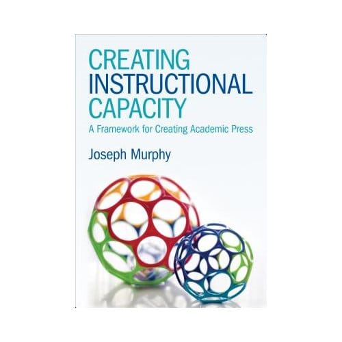 Creating Instructional Capacity: A Framework For Creating Academic Press - Murphy