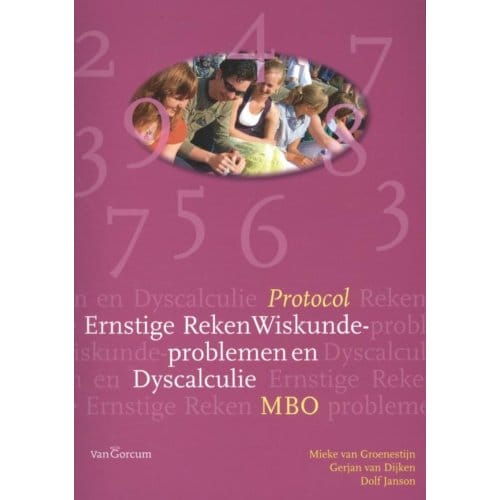 Protocol Ernstige Reken Wiskunde - Problemen En Dyscalculie Mbo / Mbo - Mieke van Groenestijn