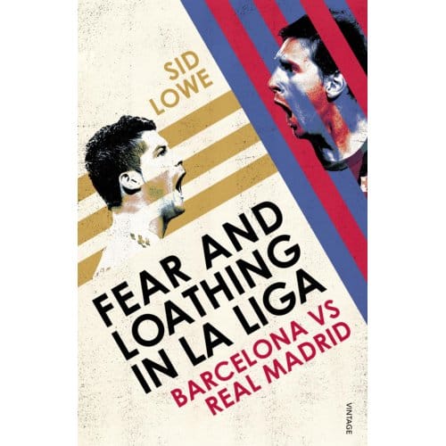 Fear And Loathing In La Liga - Sid Lowe