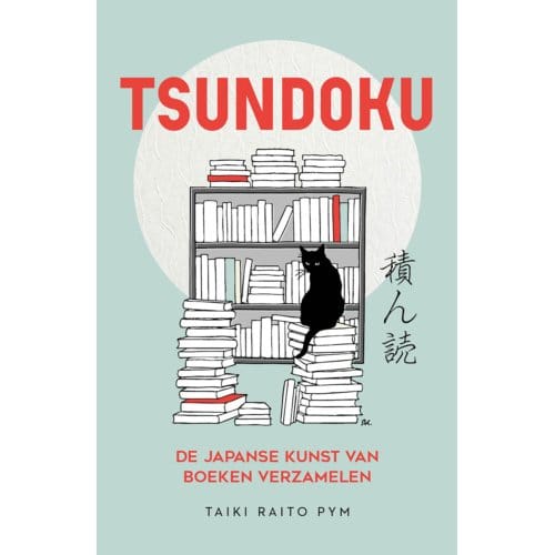 Tsundoku - De Japanse Kunst Van Boeken Verzamelen - TAIKI RAITO PYM