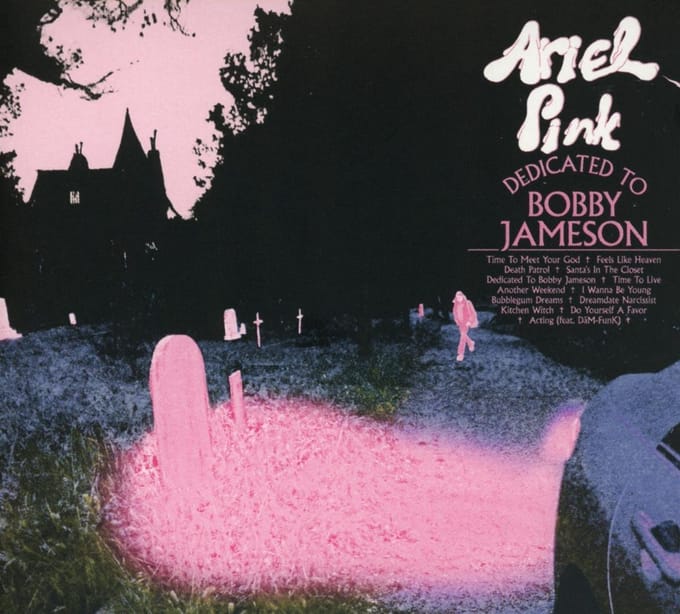 Dedicated To Bobby Jameson - Ariel Pink