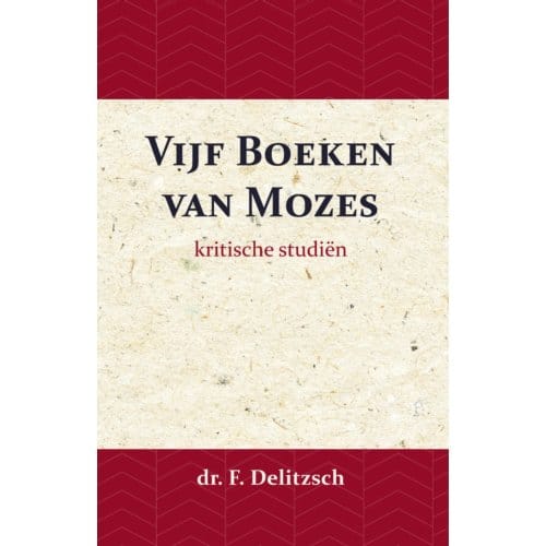 Kritische Studiën Over De Vijf Boeken Van Mozes - Franz Delitzsch