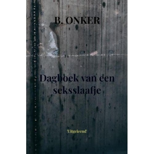 Dagboek Van Een Seksslaafje - B Onker