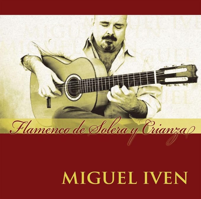 Miguel Iven - Flamenco De Solera Y Crianza (CD)
