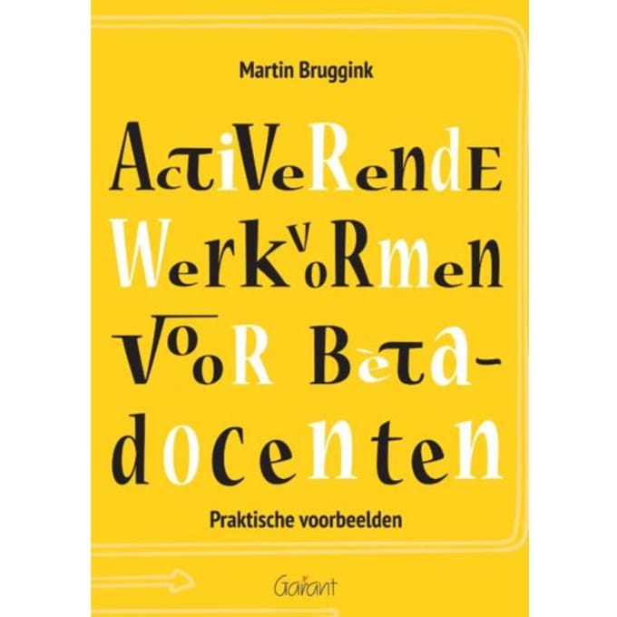 Activerende Werkvormen Voor Bètadocenten - Martin Bruggink
