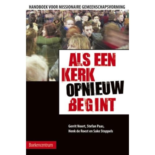 Als Een Kerk (Opnieuw) Begint - G. Noort