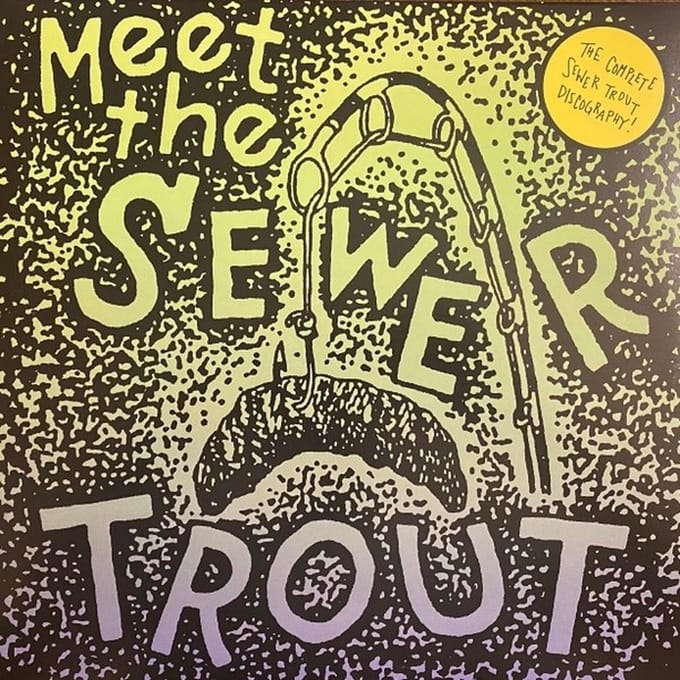Sewer Trout - Meet The Sewer Trout: Complete Discography (LP)