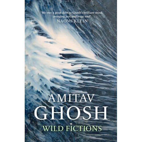 Wild Fictions - Amitav Ghosh