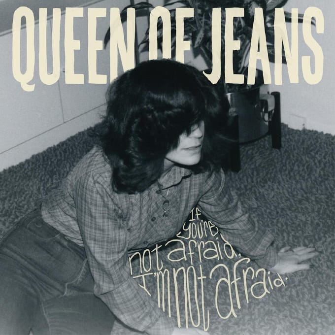 If You're Not Afraid, I'm Not Afraid - Queen Of Jeans
