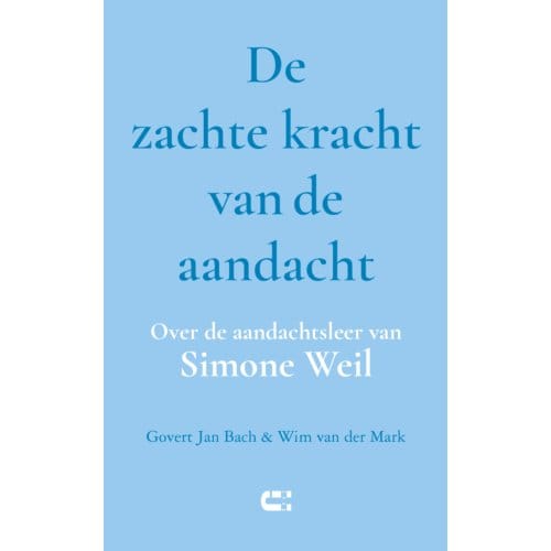 De Zachte Kracht Van De Aandacht - Govert Jan Bach