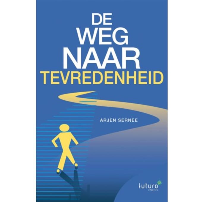 De Weg Naar Tevredenheid - Arjen Sernee