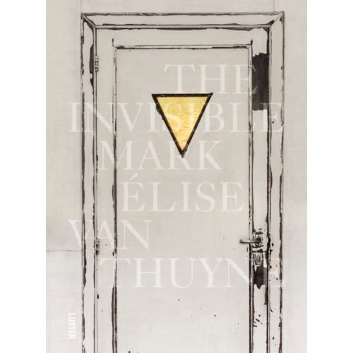 The Invisible Mark - Elise Van Thuyne