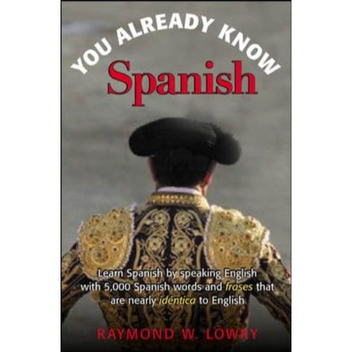 Spanish In Plain English: The 5,001 Easiest Words You'Ll Ever Learn In Spanish - Raymond Lowry