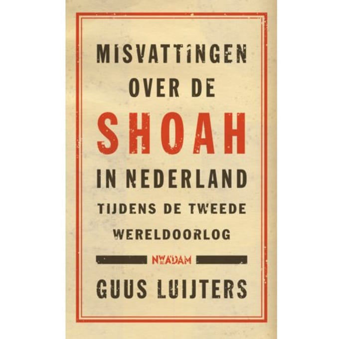 Misvattingen Over De Shoah In Nederland - Guus Luijters