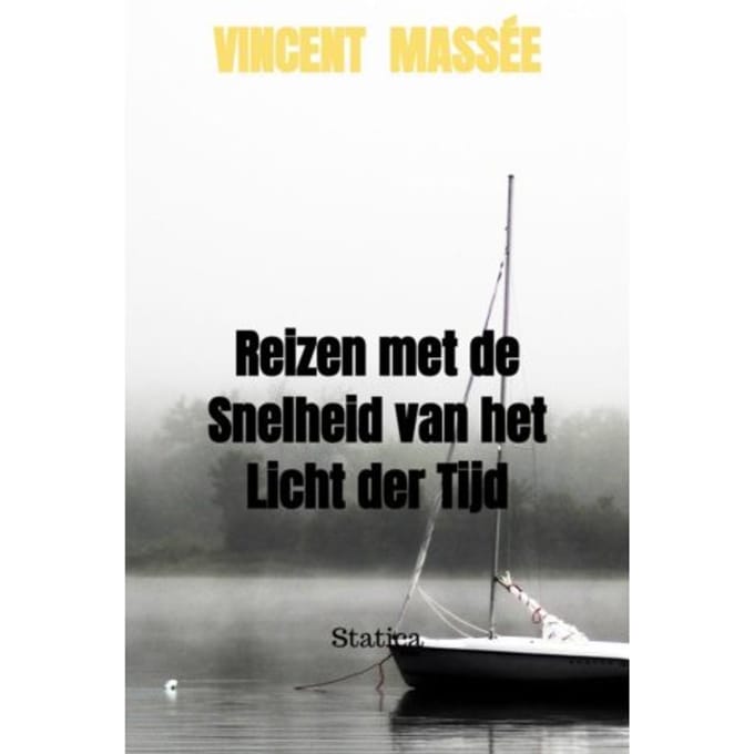 Reizen Met De Snelheid Van Het Licht Der Tijd - Vincent Massée