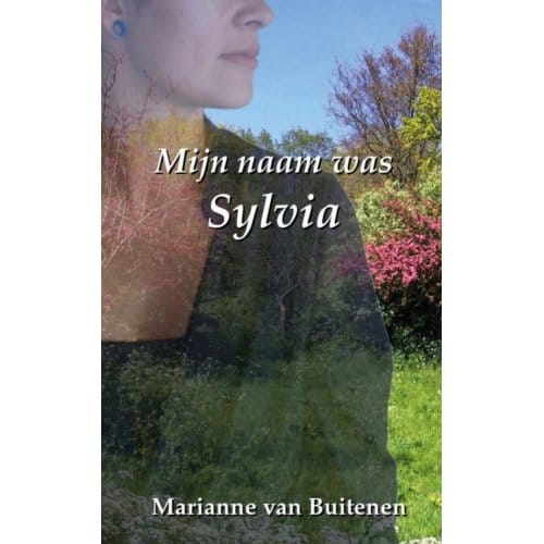 Mijn Naam Was Sylvia - Marianne van Buitenen