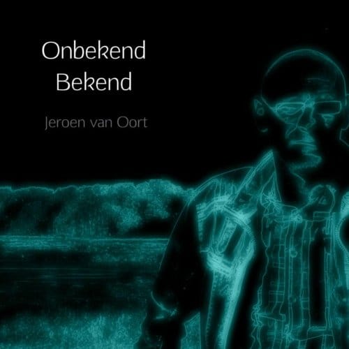 Onbekend Bekend - Jeroen Van Oort