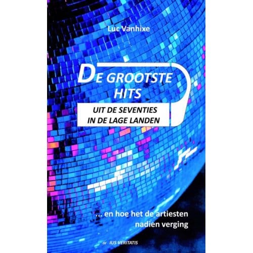 De Grootste Hits Uit De Seventies In De Lage Landen - Luc Vanhixe
