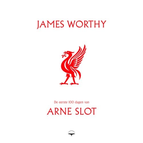 De Eerste 100 Dagen Van Arne Slot - James Worthy