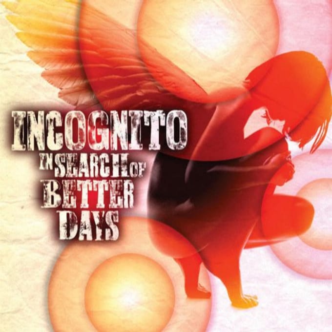 In Search Of Better Days - Incognito