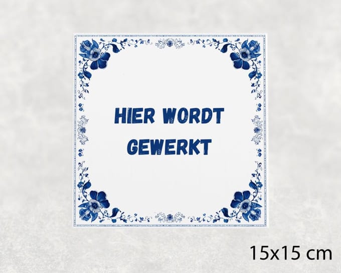 Spreuk tegel 15x15 cm Hier wordt gewerkt