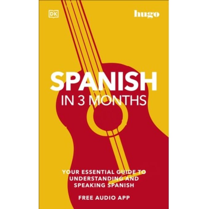 Spanish In 3 Months With Free Audio App - Dk Hugo In 3 Months Language Learning Courses - DK