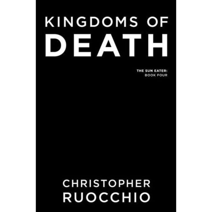 Kingdoms Of Death - Sun Eater - Christopher Ruocchio