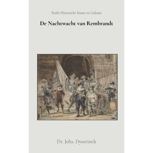 De Nachtwacht Van Rembrandt - Dr. Johs. Dyserinck