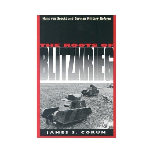 The Roots Of Blitzkrieg - Corum, James S.