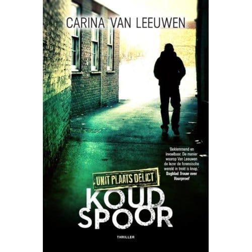 Koud Spoor - Unit Plaats Delict - Carina van Leeuwen