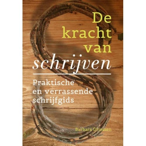 De Kracht Van Schrijven - Barbara Driessen