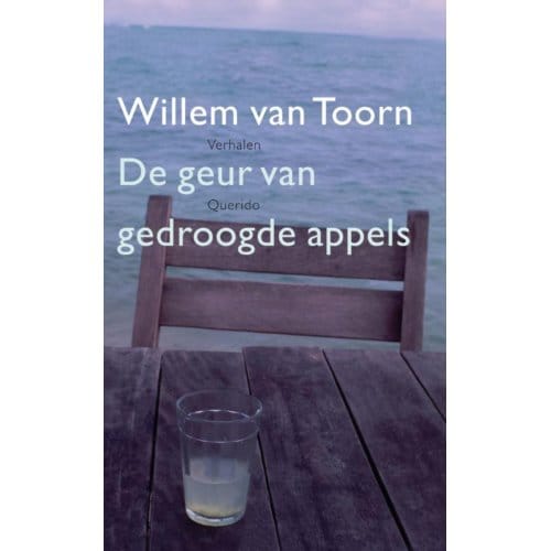 De Geur Van Gedroogde Appels - Willem van Toorn