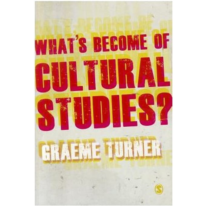 What's Become Of Cultural Studies? - Turner