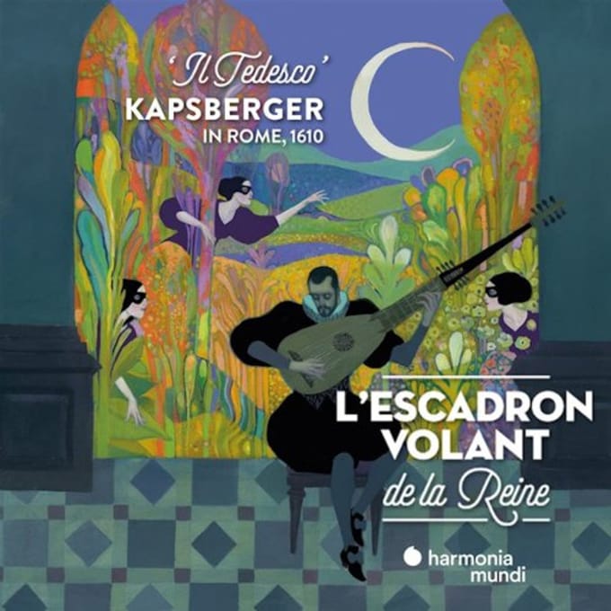 L'Escadron Volant de la Reine - Il Tedesco Kapsberger In Rome, 1610 (CD)