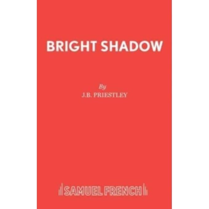 Bright Shadow - Priestley, J B