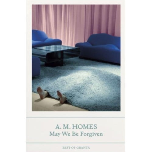 May We Be Forgiven - Best Of Granta - A.M. Homes