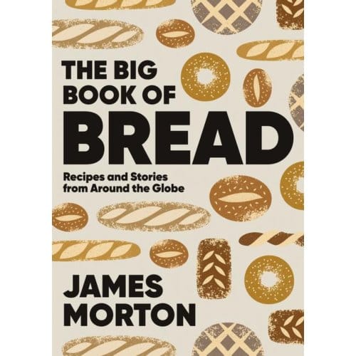 The Big Book Of Bread - Dr James Morton