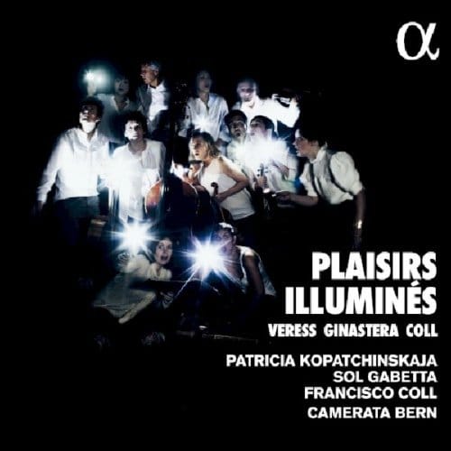 Patricia Kopatchinskaja, Sol Gabetta, Francisco Coll, Camerata Bern - Plaisirs Illuminés (CD)