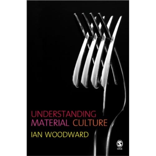 Understanding Material Culture - Ian Woodward