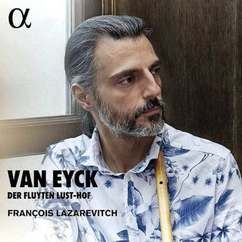 François Lazarevitch - Van Eyck: Der Fluyten Lust-Hof (CD)