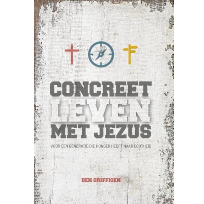 Concreet Leven Met Jezus - Ben Griffioen