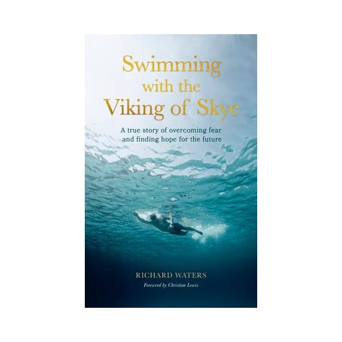 Swimming With The Viking Of Skye - Richard Waters