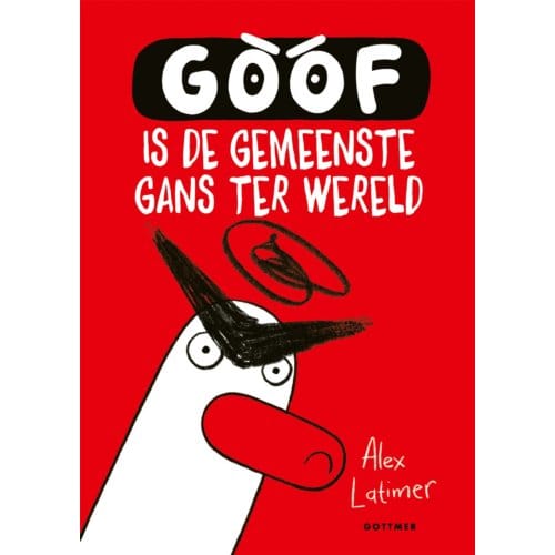 Goof Is De Gemeenste Gans Ter Wereld - Goof - Alex Latimer
